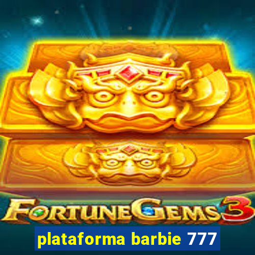 plataforma barbie 777